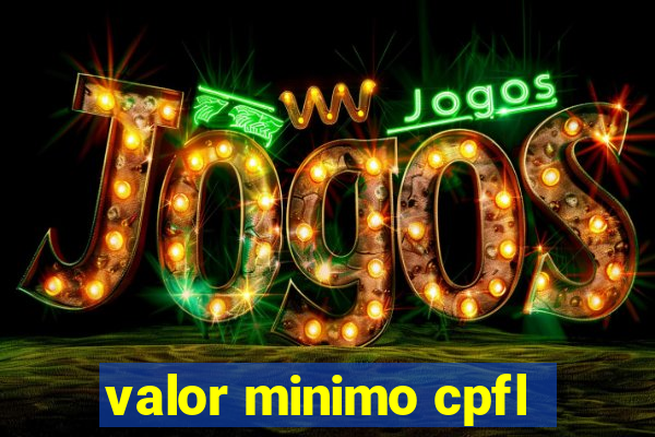 valor minimo cpfl