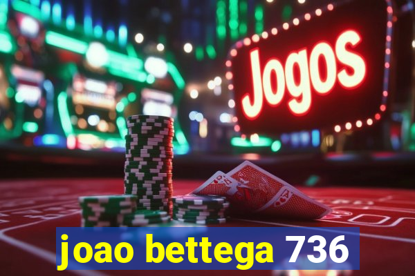 joao bettega 736