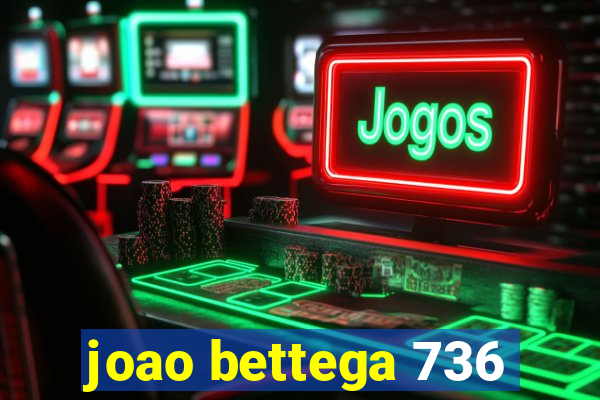 joao bettega 736