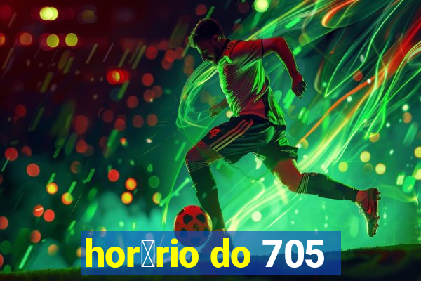 hor谩rio do 705