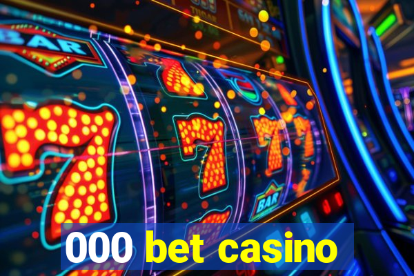 000 bet casino