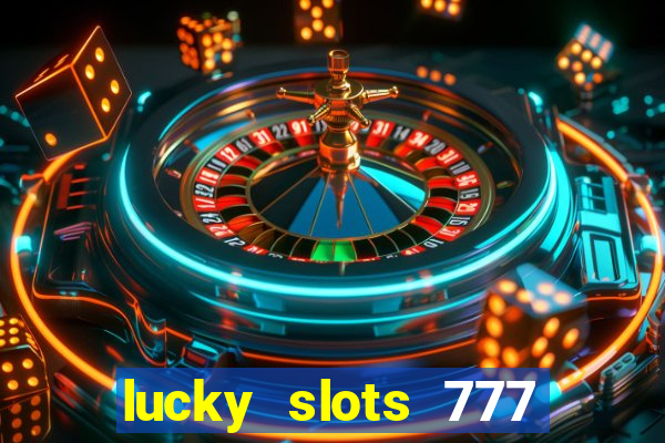 lucky slots 777 free download