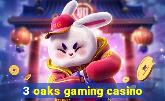 3 oaks gaming casino