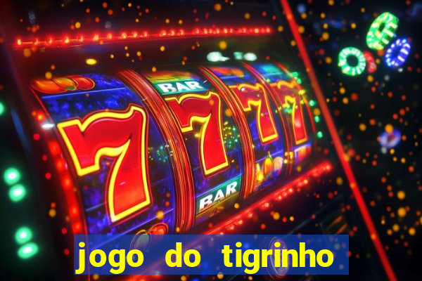 jogo do tigrinho pagando no cadastro