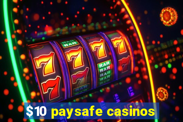 $10 paysafe casinos