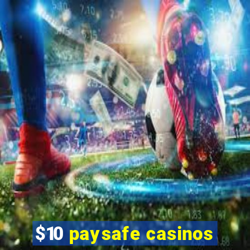 $10 paysafe casinos