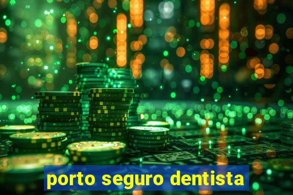 porto seguro dentista