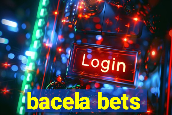 bacela bets