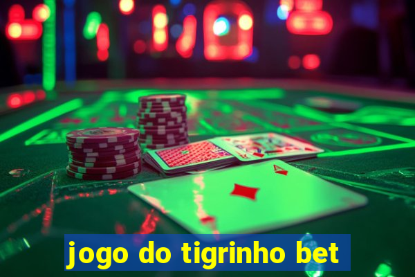 jogo do tigrinho bet