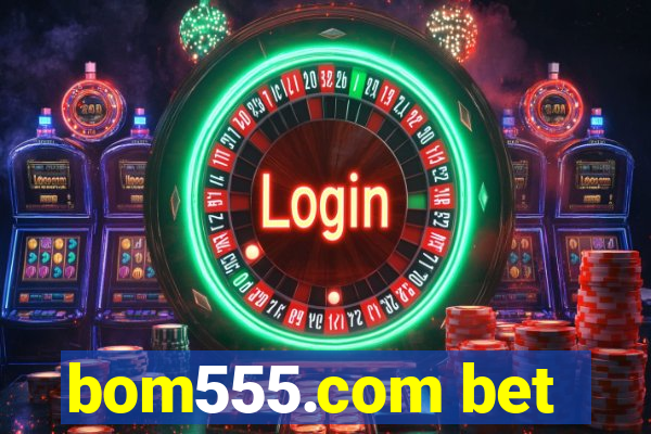 bom555.com bet