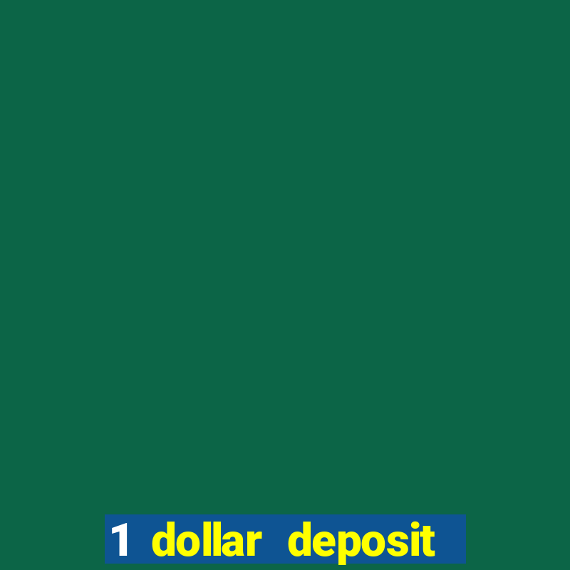 1 dollar deposit bonus casino