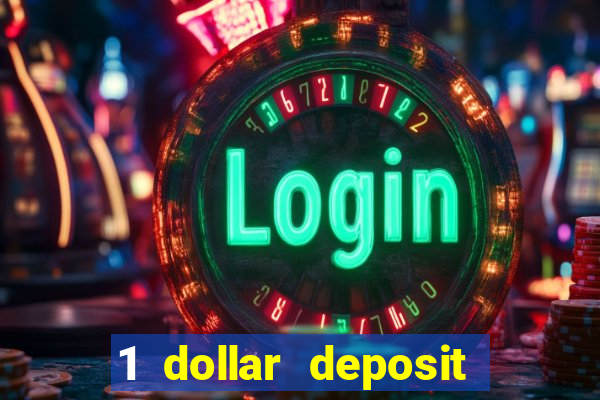 1 dollar deposit bonus casino