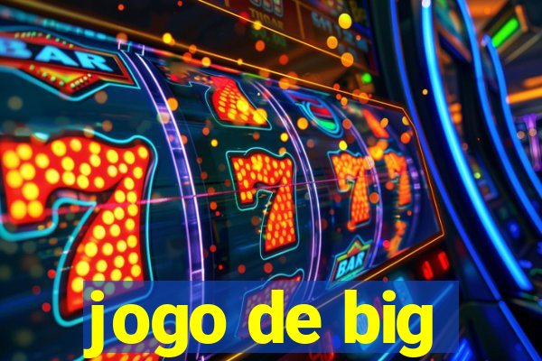 jogo de big