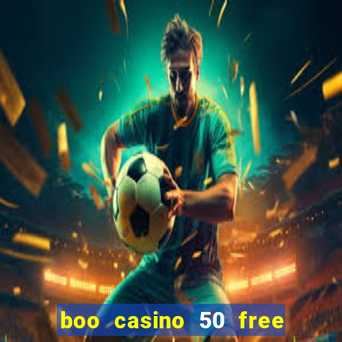 boo casino 50 free spins no deposit