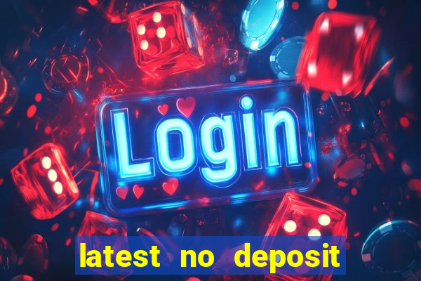 latest no deposit casino bonuses uk