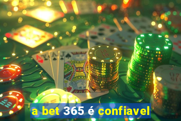 a bet 365 é confiavel