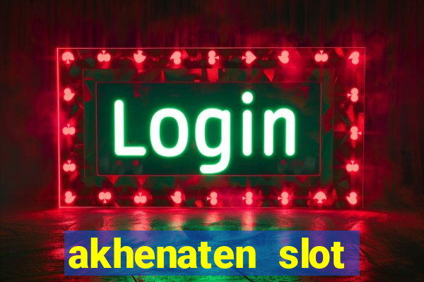 akhenaten slot maximum win