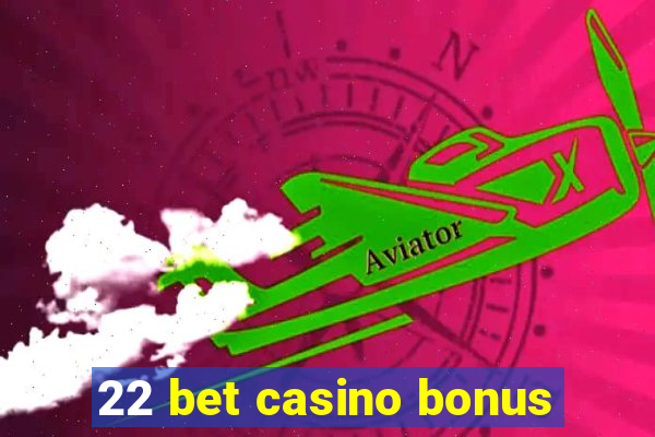 22 bet casino bonus