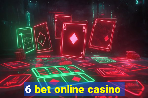 6 bet online casino