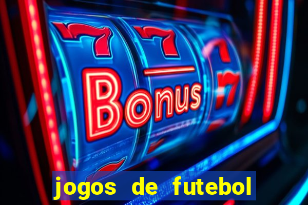 jogos de futebol com dinheiro infinito