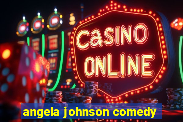 angela johnson comedy