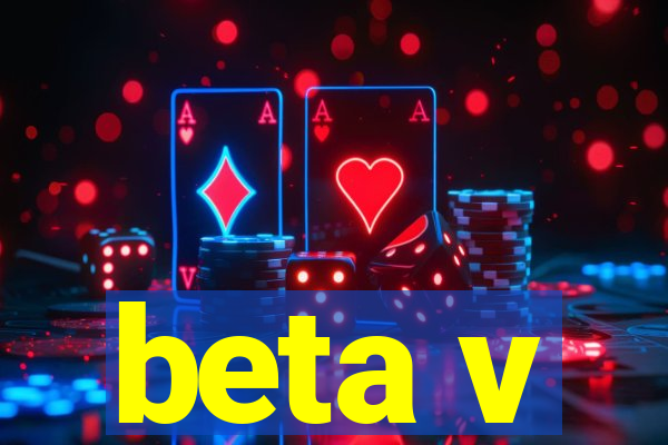 beta v