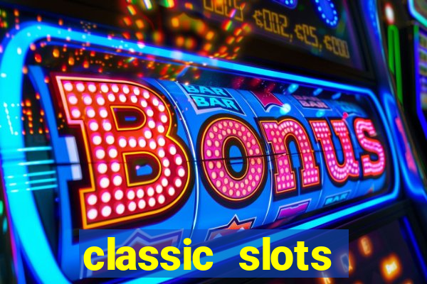 classic slots casino 7a8v