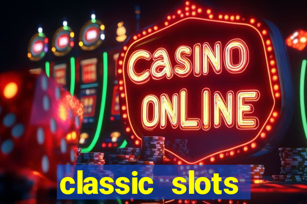 classic slots casino 7a8v