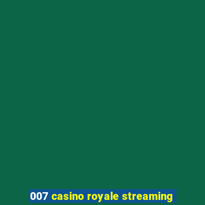 007 casino royale streaming