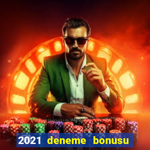 2021 deneme bonusu veren casino siteleri