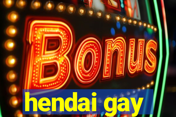 hendai gay