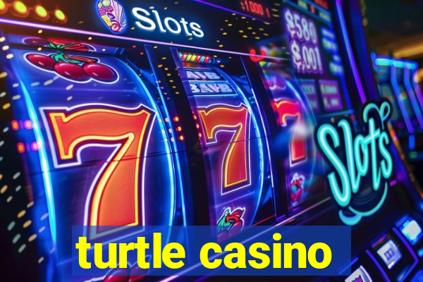 turtle casino