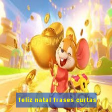 feliz natal frases curtas