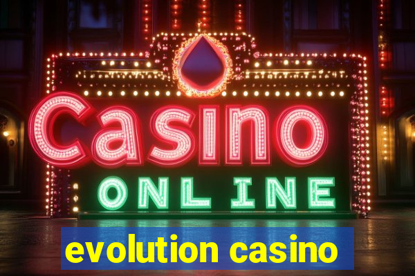 evolution casino