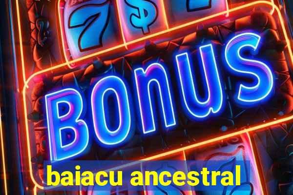 baiacu ancestral