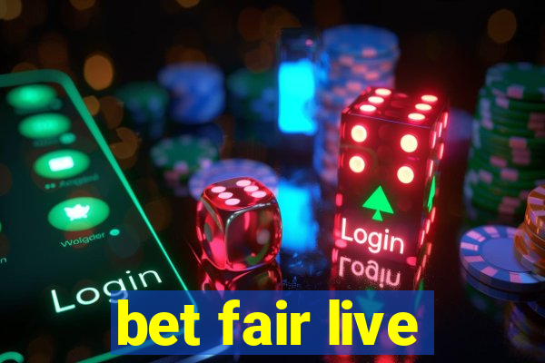 bet fair live