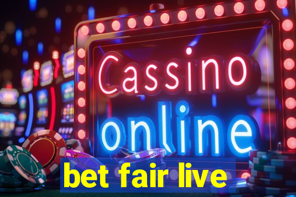 bet fair live