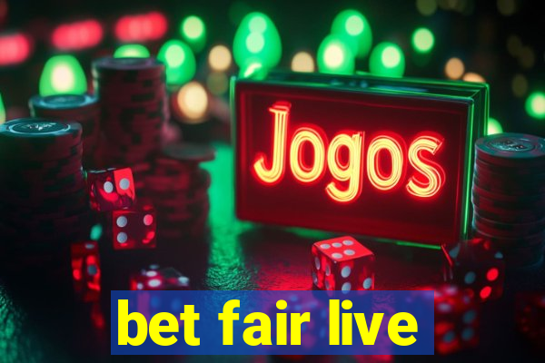 bet fair live