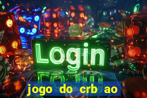 jogo do crb ao vivo hoje