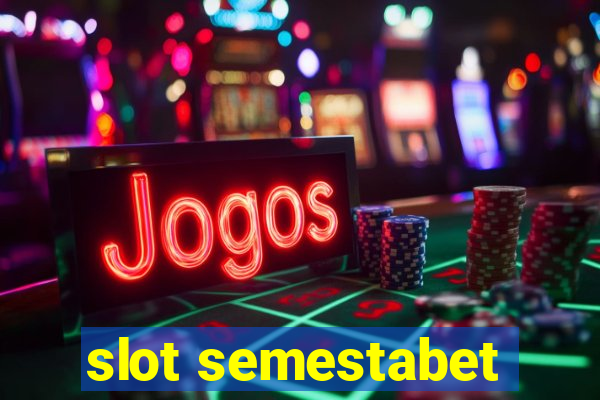 slot semestabet