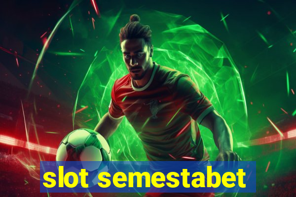 slot semestabet