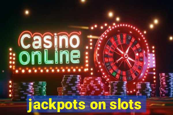 jackpots on slots