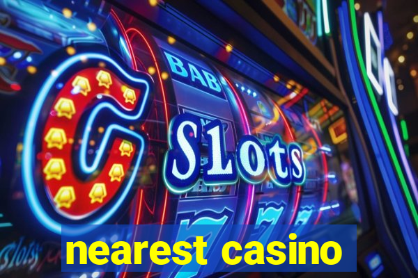 nearest casino