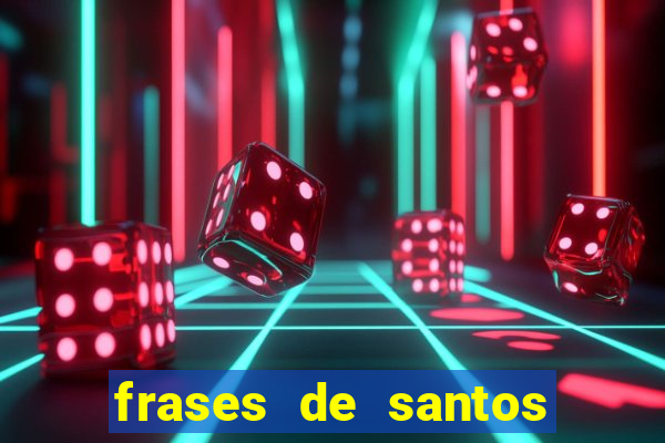 frases de santos sobre musica