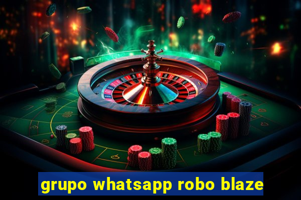 grupo whatsapp robo blaze