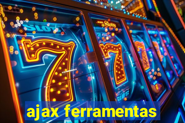 ajax ferramentas