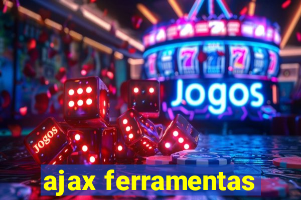 ajax ferramentas