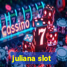 juliana slot