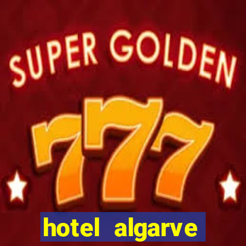 hotel algarve casino portimao