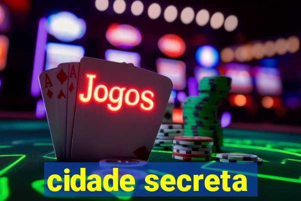 cidade secreta